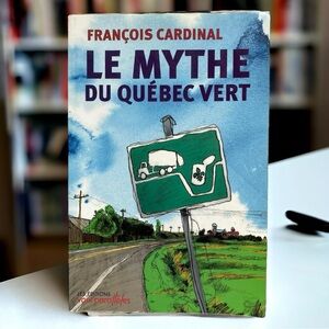 Mythe du Québec vert
De Francois Cardinal